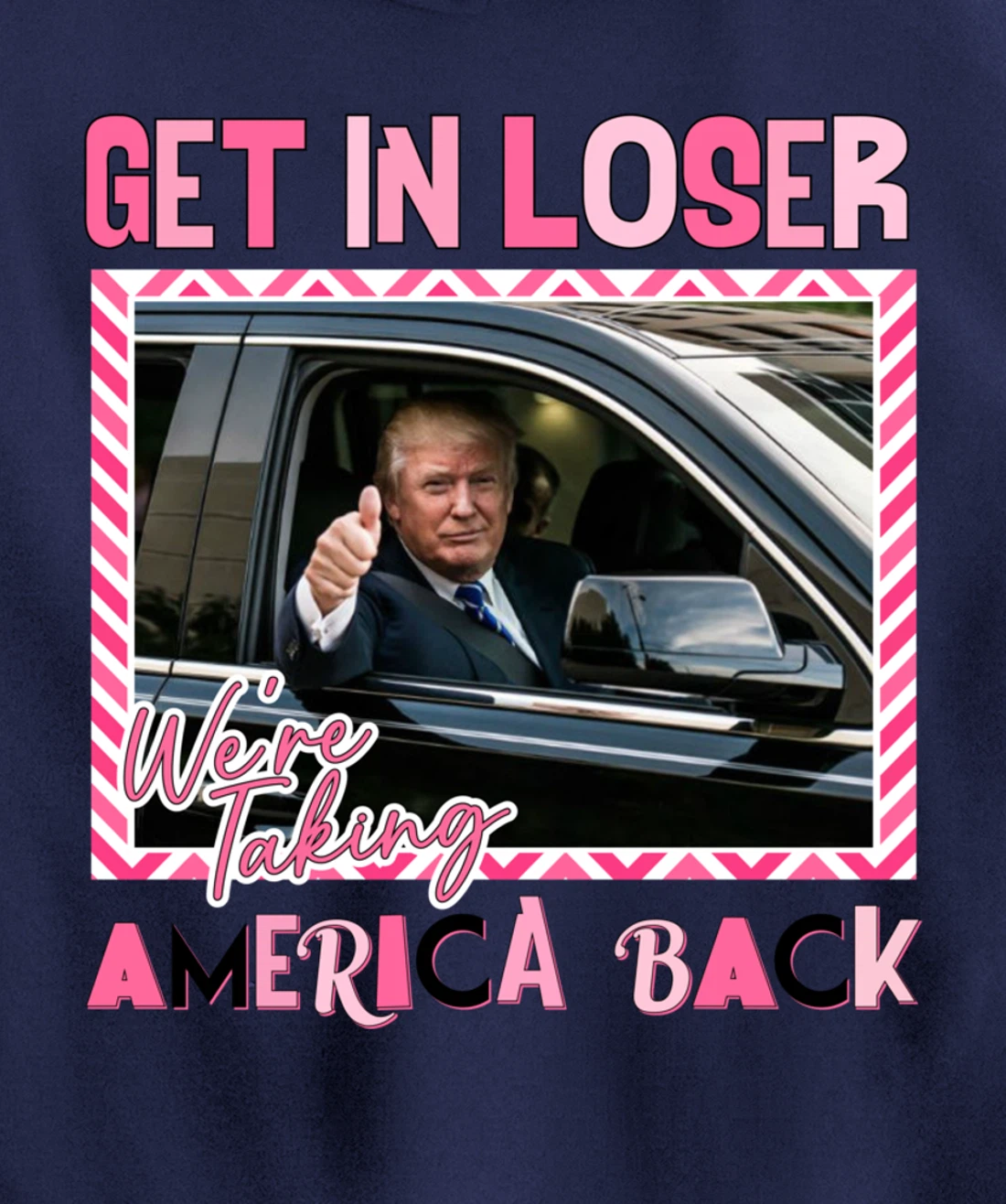 Get In Loser We Are Taking America Back Funny Trump 2024 Pullover Hoodie