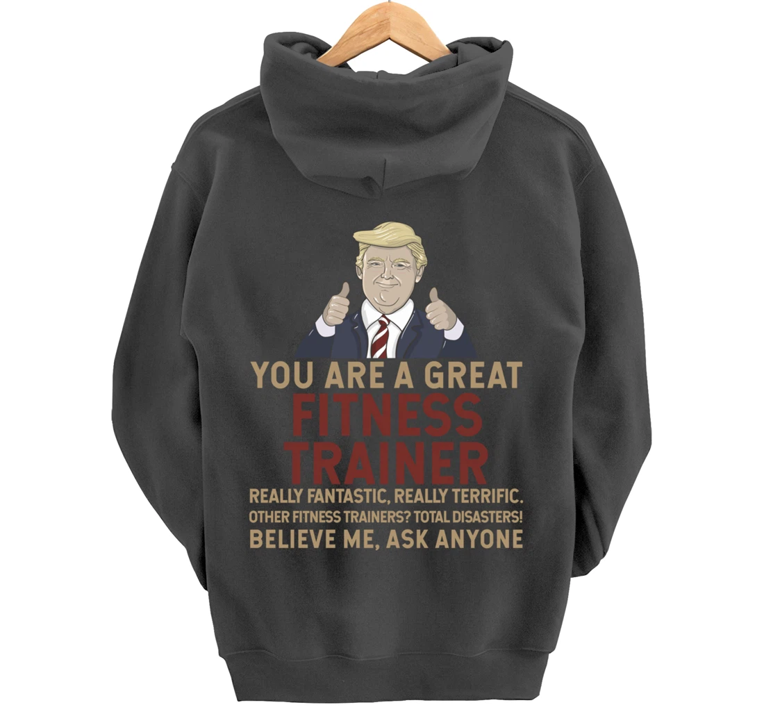 Trump You Are A Great Great Fitness Trainer Pullover Hoodie