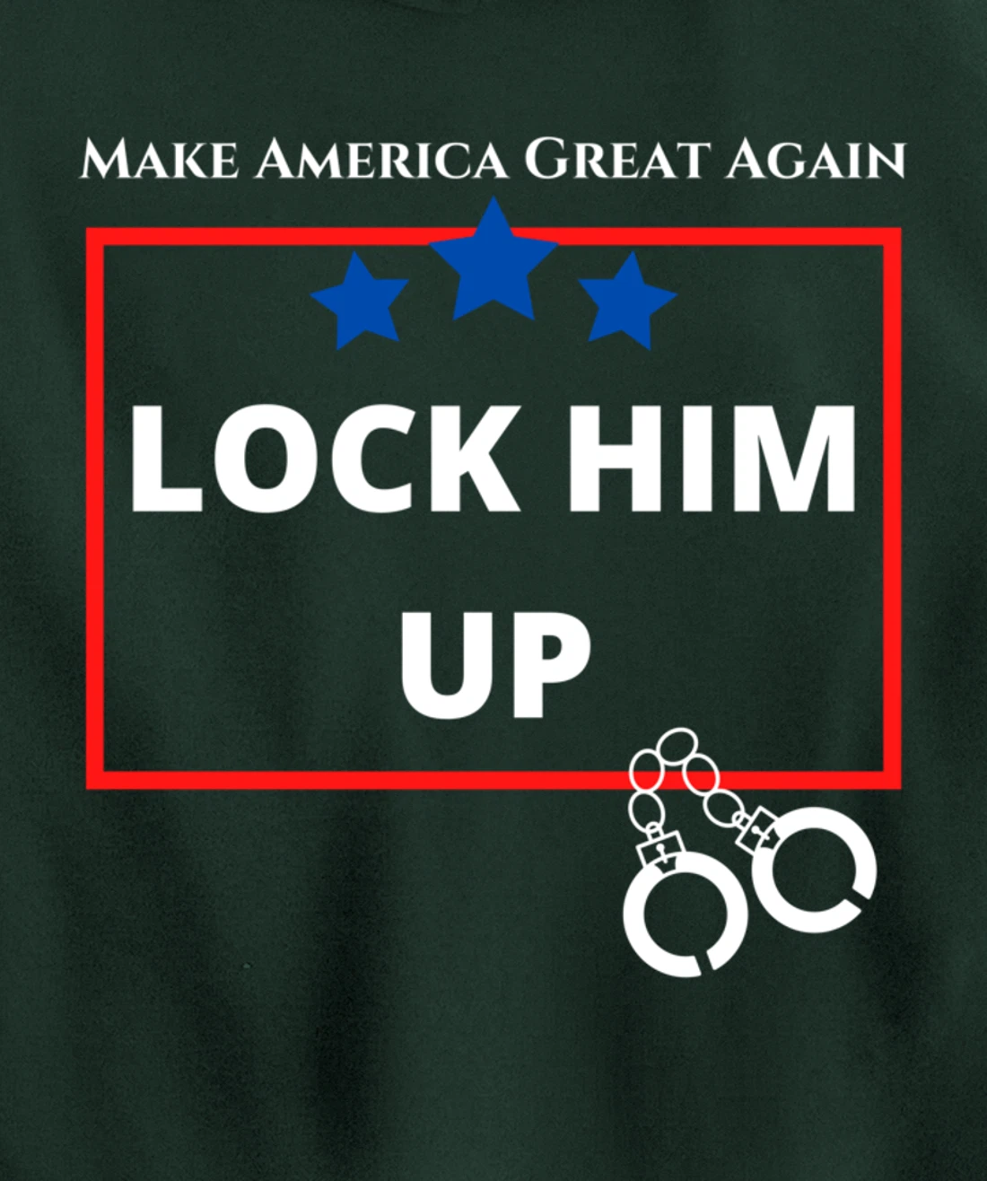 Lock Him Up Shirt - Anti Trump Political Trump for Prison Pullover Hoodie