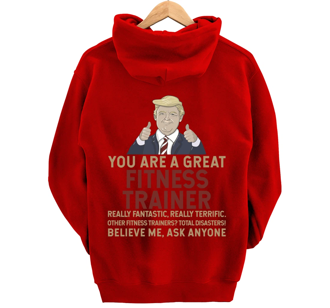 Trump You Are A Great Great Fitness Trainer Pullover Hoodie