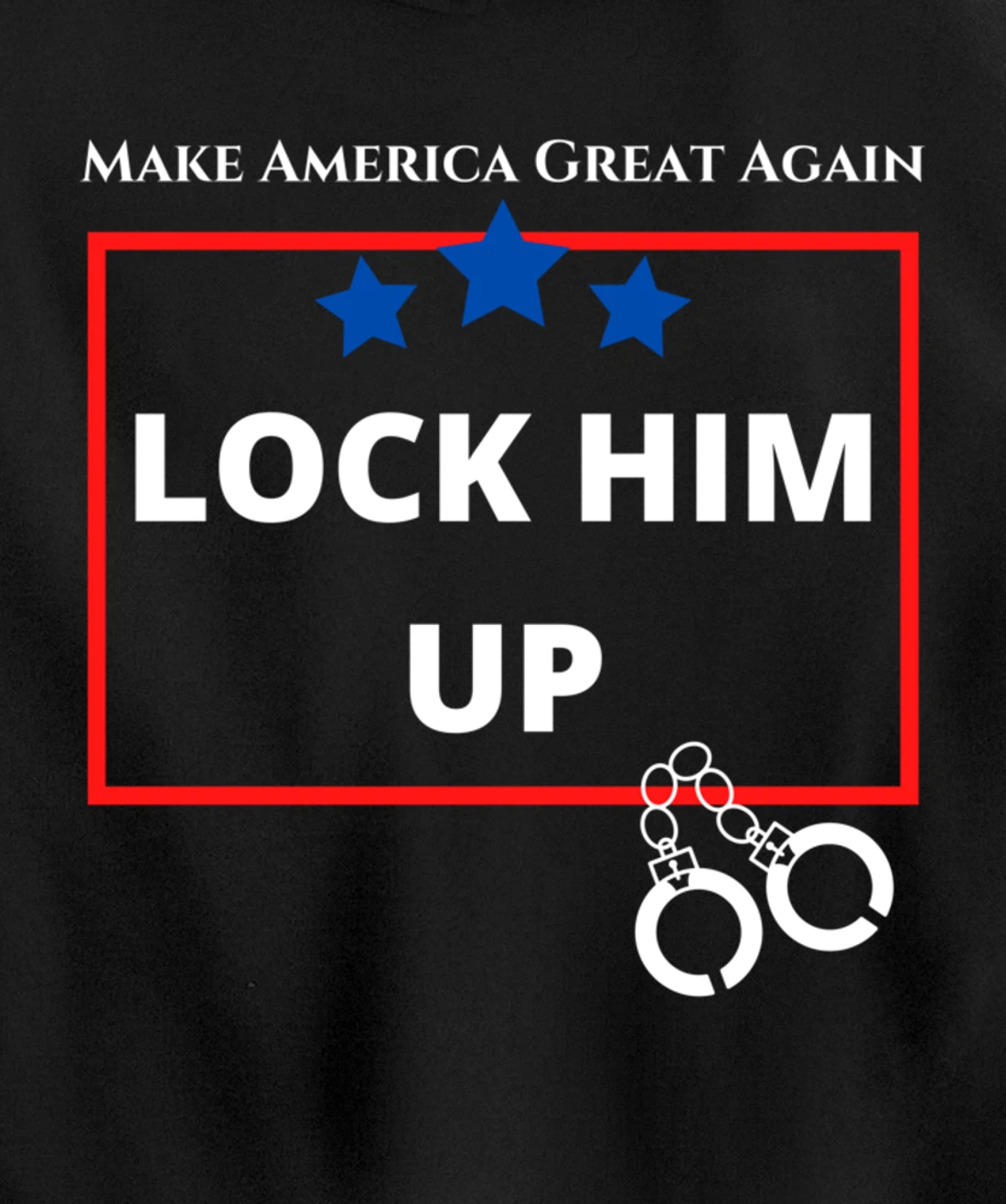 Lock Him Up Shirt - Anti Trump Political Trump for Prison Pullover Hoodie