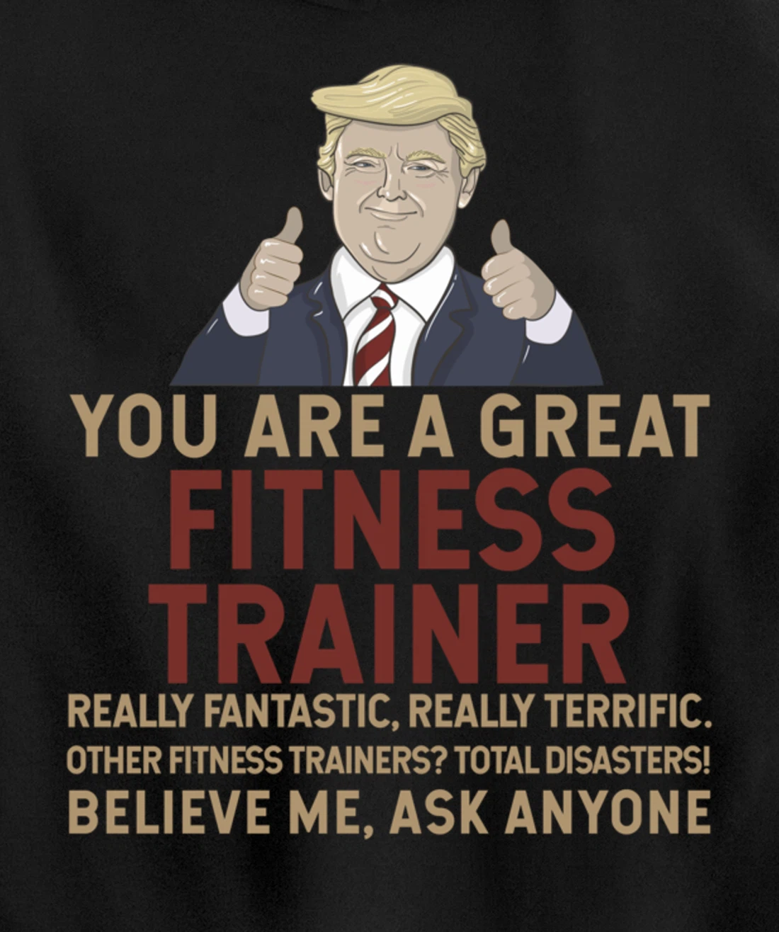 Trump You Are A Great Great Fitness Trainer Pullover Hoodie
