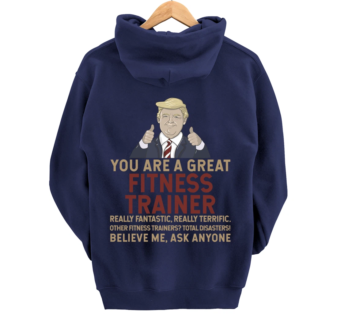 Trump You Are A Great Great Fitness Trainer Pullover Hoodie