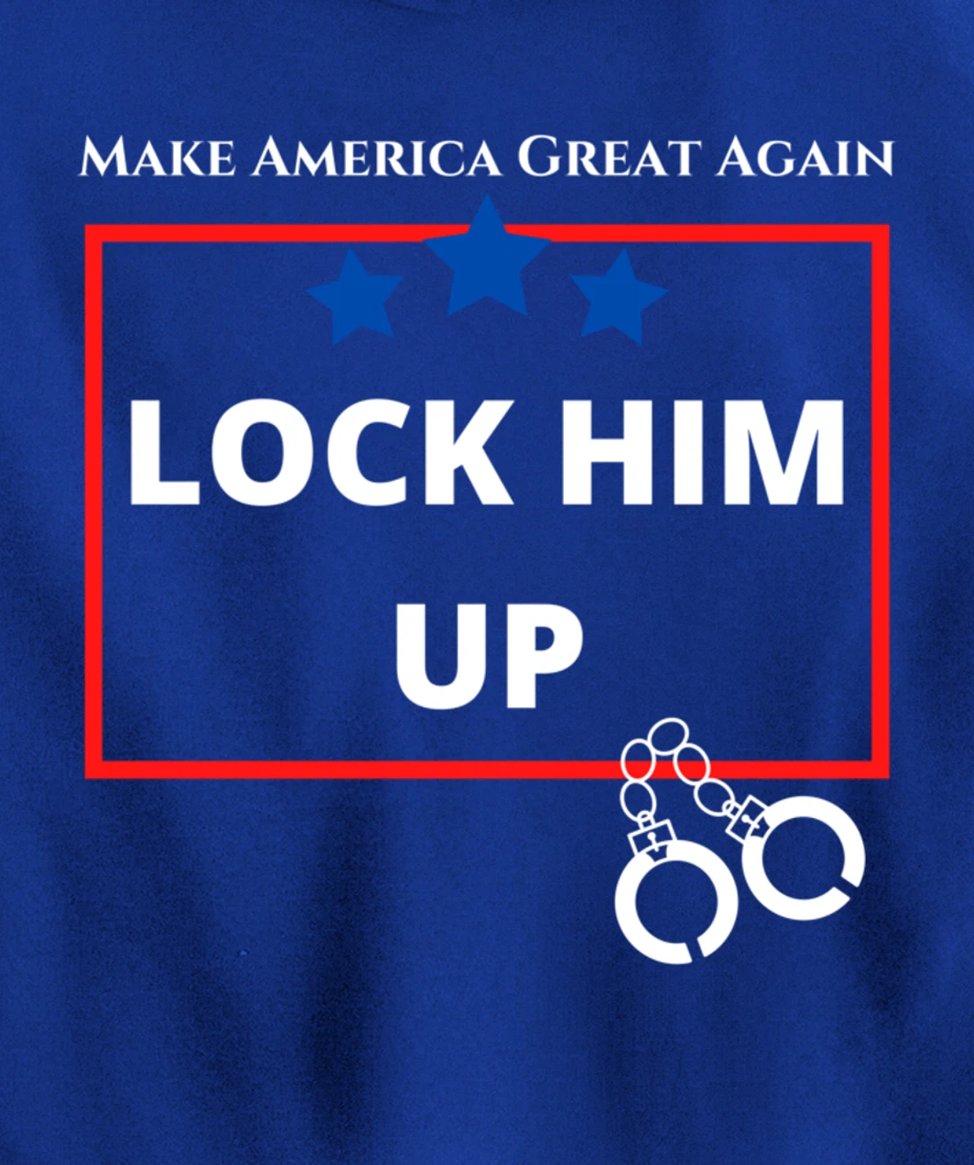 Lock Him Up Shirt - Anti Trump Political Trump for Prison Pullover Hoodie