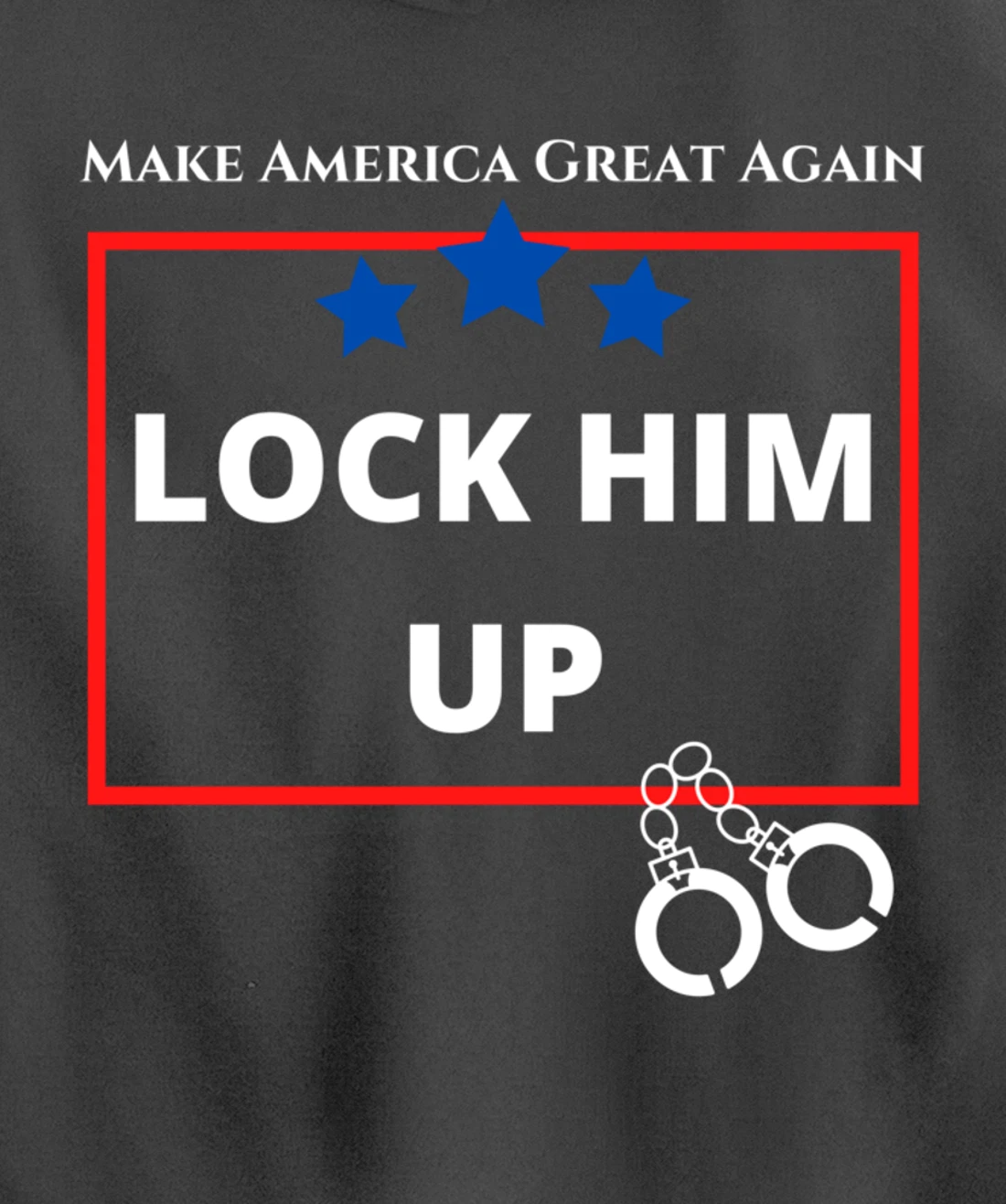 Lock Him Up Shirt - Anti Trump Political Trump for Prison Pullover Hoodie