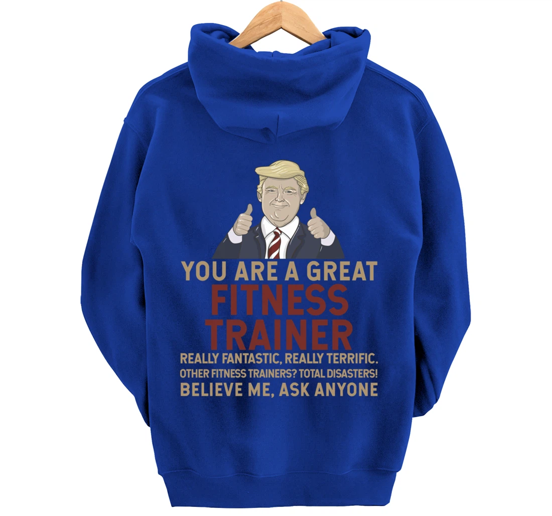 Trump You Are A Great Great Fitness Trainer Pullover Hoodie