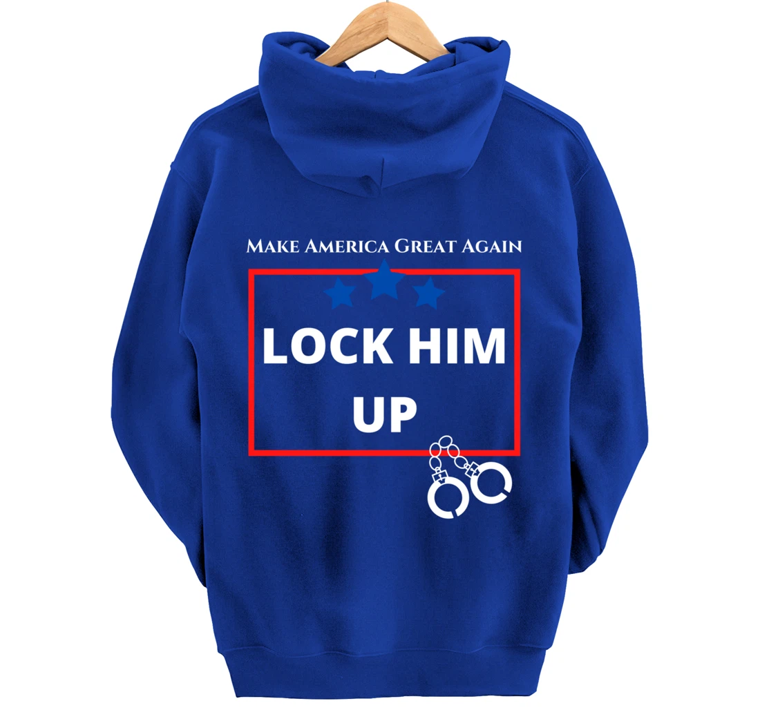 Lock Him Up Shirt - Anti Trump Political Trump for Prison Pullover Hoodie