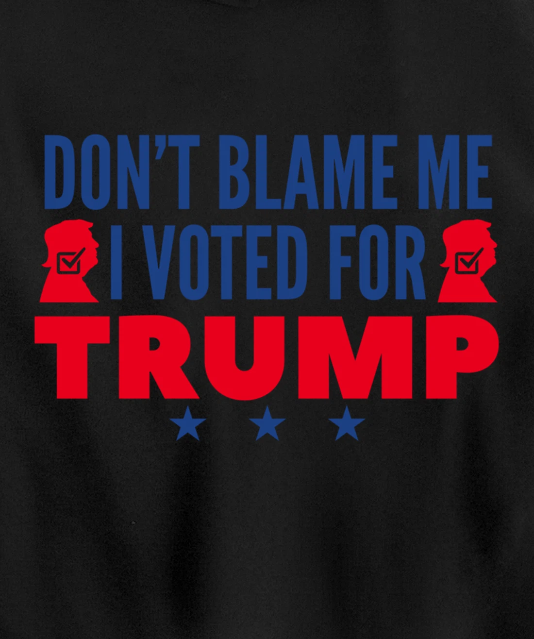 Don't Blame Me I Voted For Trump Pullover Hoodie