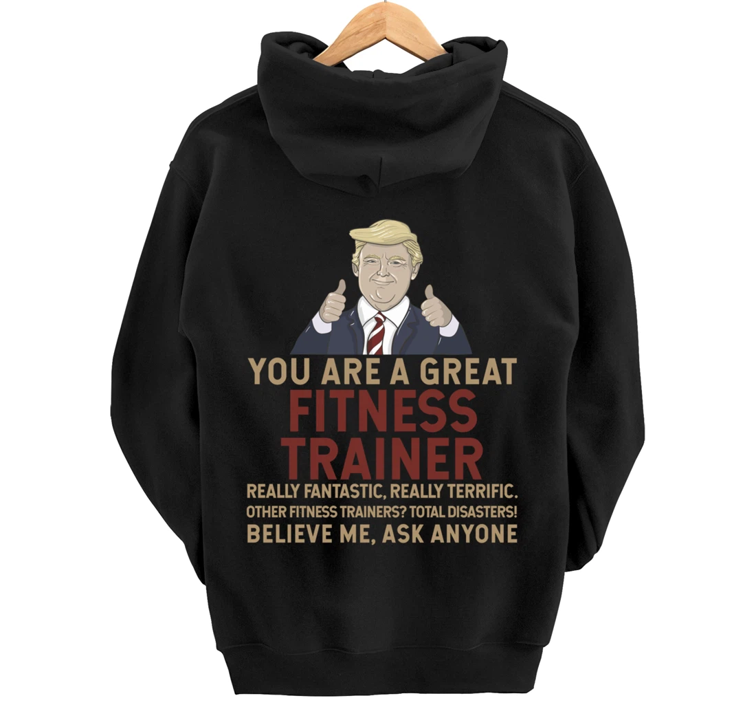 Trump You Are A Great Great Fitness Trainer Pullover Hoodie