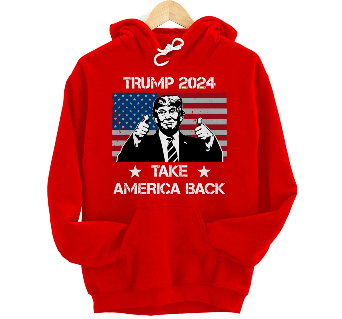 Trump 2024 Flag Take America Back Men Women - Trump 2024 Pullover Hoodie