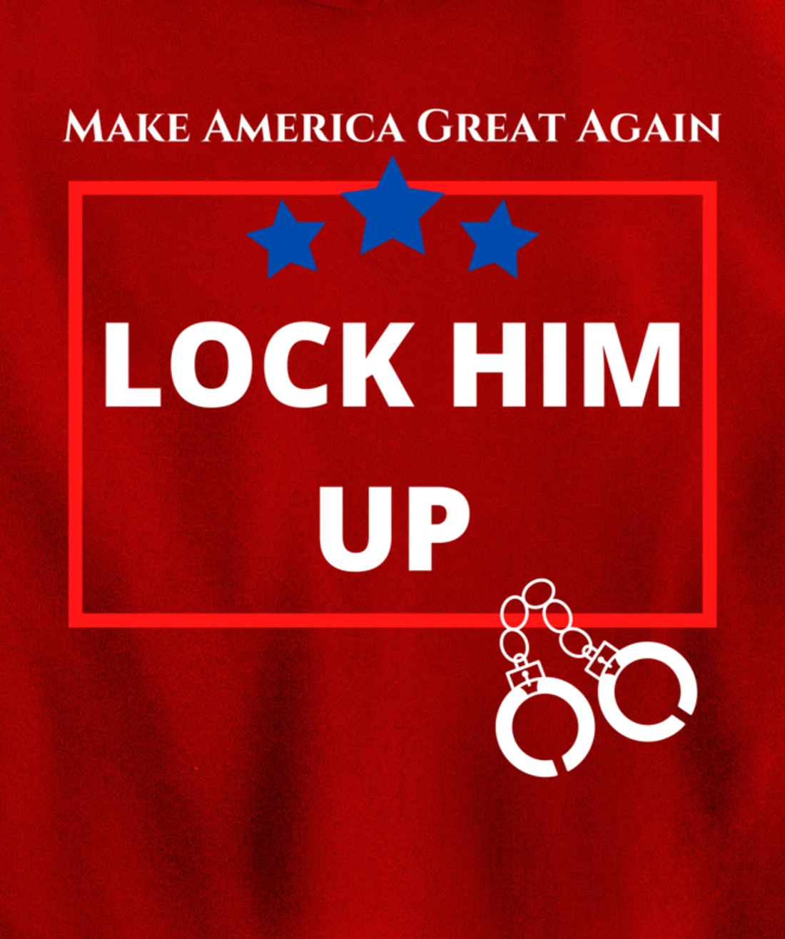 Lock Him Up Shirt - Anti Trump Political Trump for Prison Pullover Hoodie