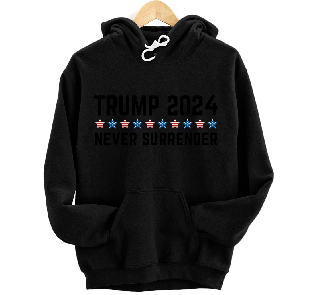 Donald Trump Never Surrender Trump 2024 Pro Trump Pullover Hoodie