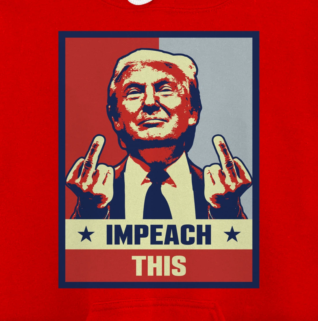 Pro President Donald Trump Supporter Gifts Impeach This Pullover Hoodie