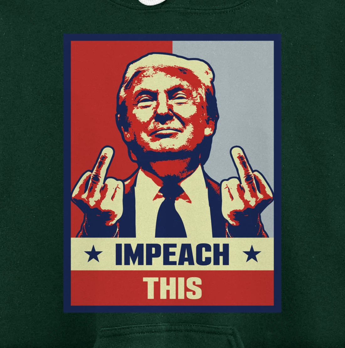 Pro President Donald Trump Supporter Gifts Impeach This Pullover Hoodie