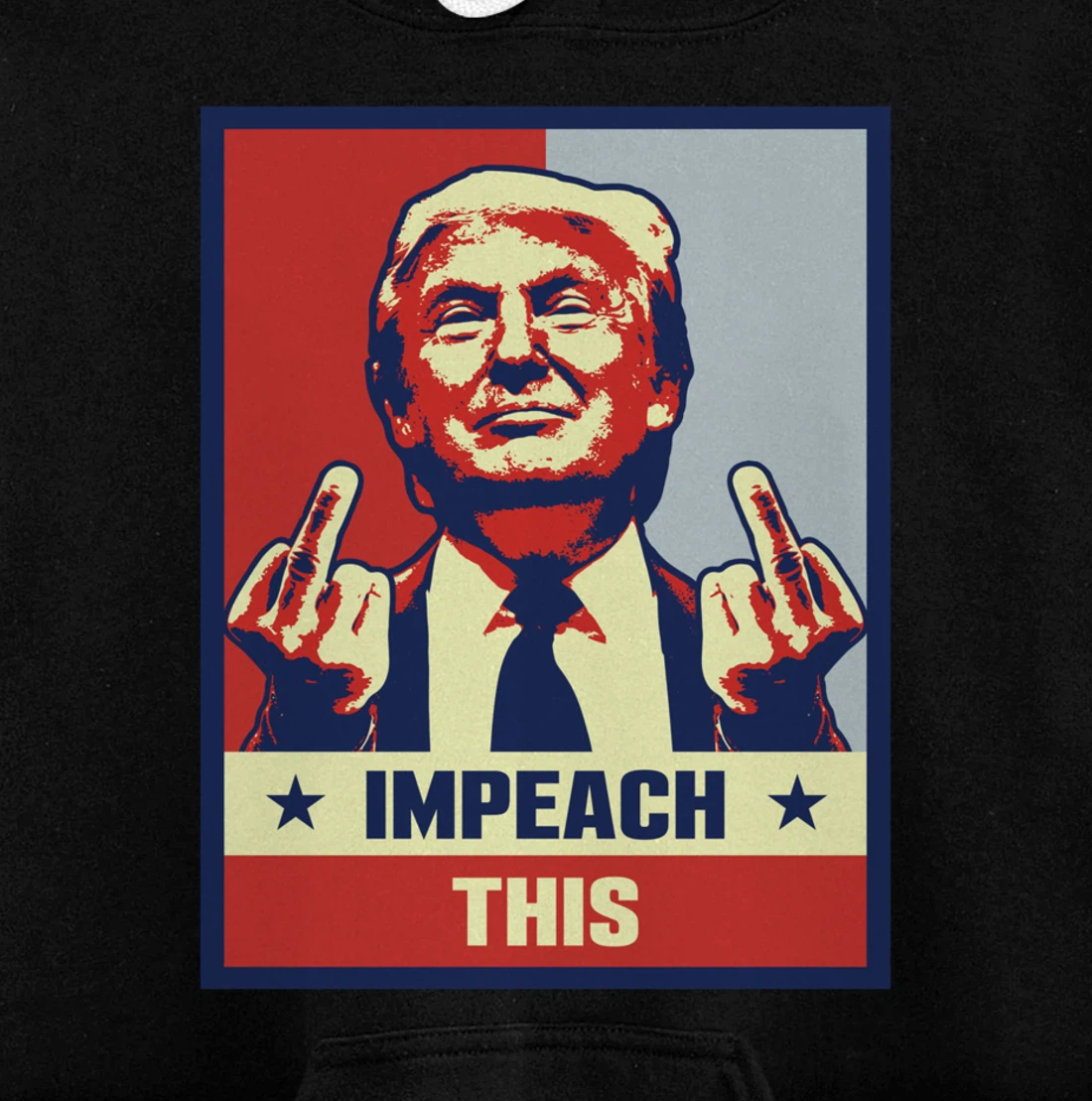 Pro President Donald Trump Supporter Gifts Impeach This Pullover Hoodie