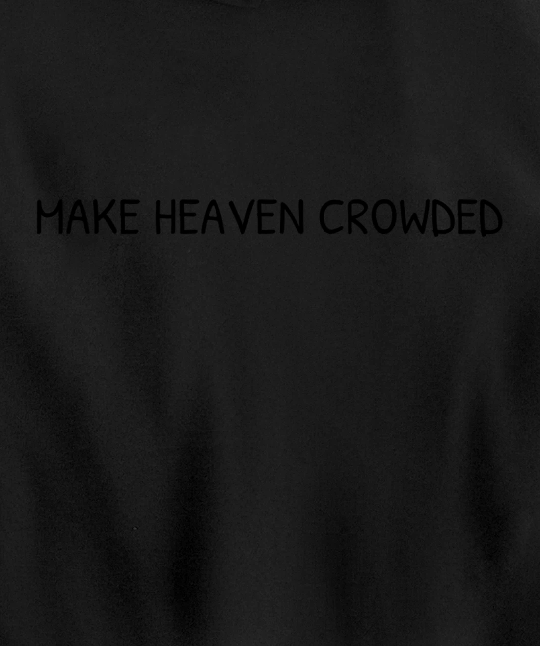 Make Heaven Crowded Christian Faith Religious Bible Verse Pullover Hoodie