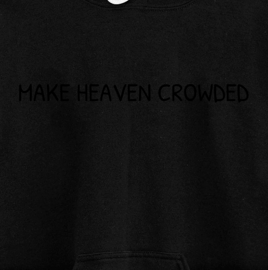 Make Heaven Crowded Christian Faith Religious Bible Verse Pullover Hoodie