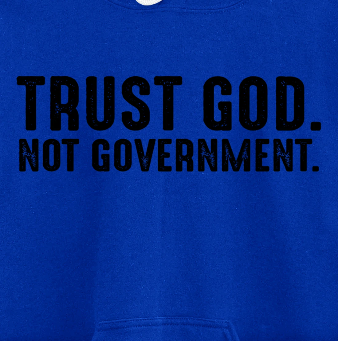 Trust God Not Government Pullover Hoodie