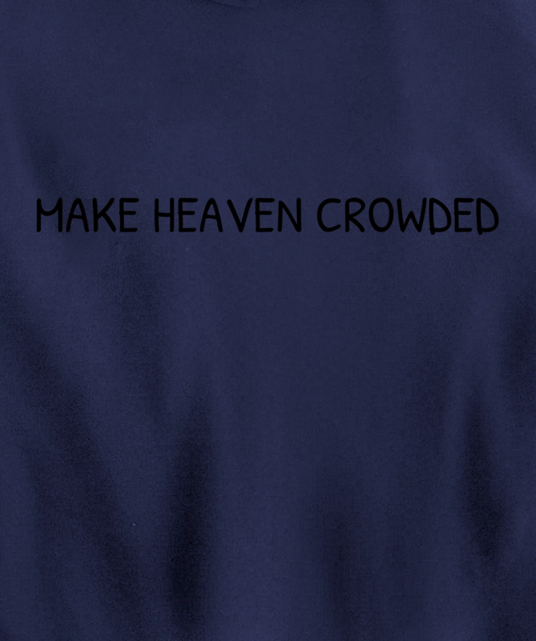 Make Heaven Crowded Christian Faith Religious Bible Verse Pullover Hoodie