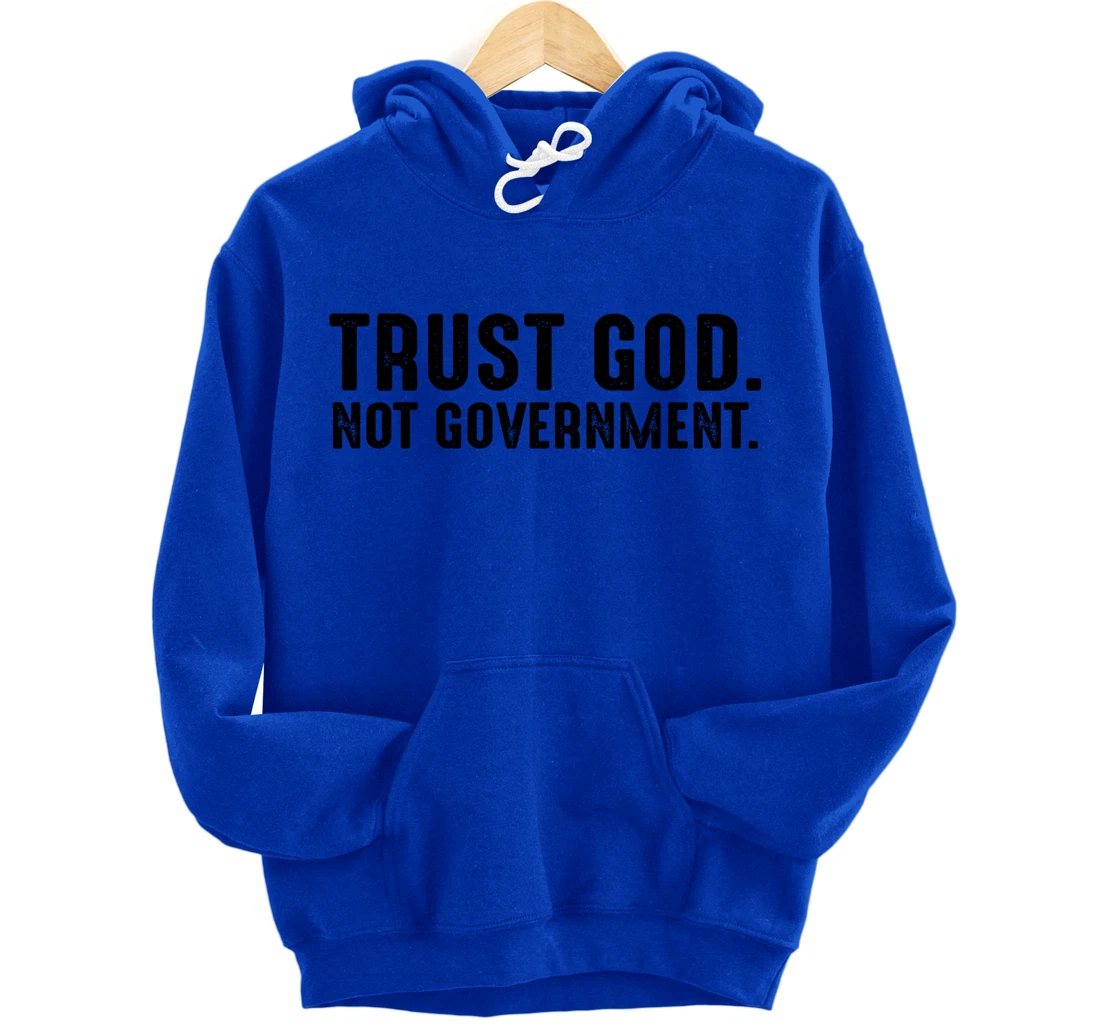 Trust God Not Government Pullover Hoodie