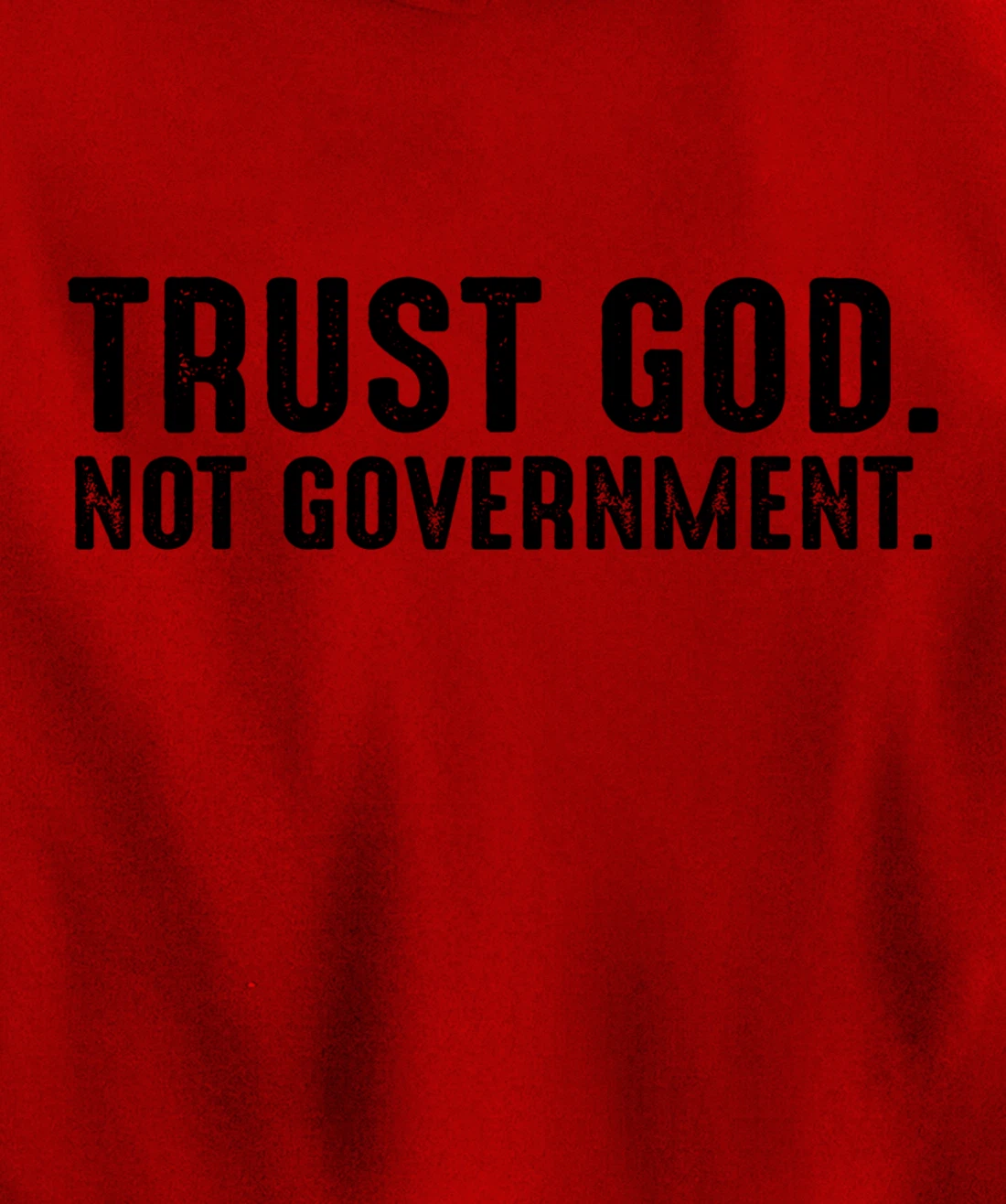 Trust God Not Government Pullover Hoodie