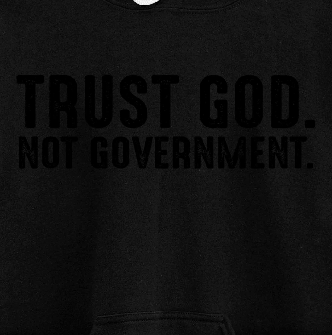 Trust God Not Government Pullover Hoodie