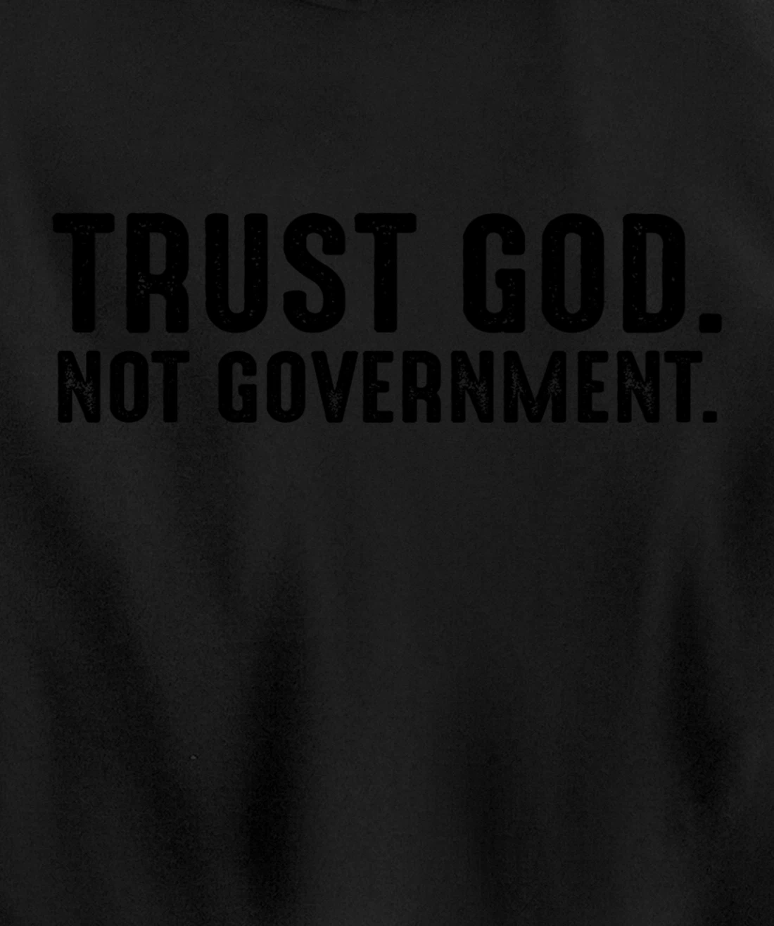 Trust God Not Government Pullover Hoodie