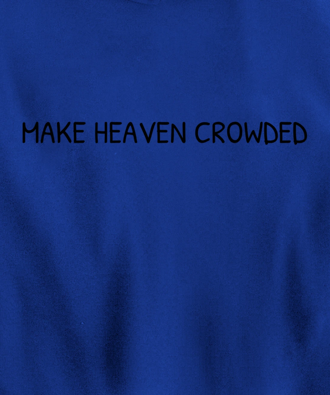 Make Heaven Crowded Christian Faith Religious Bible Verse Pullover Hoodie