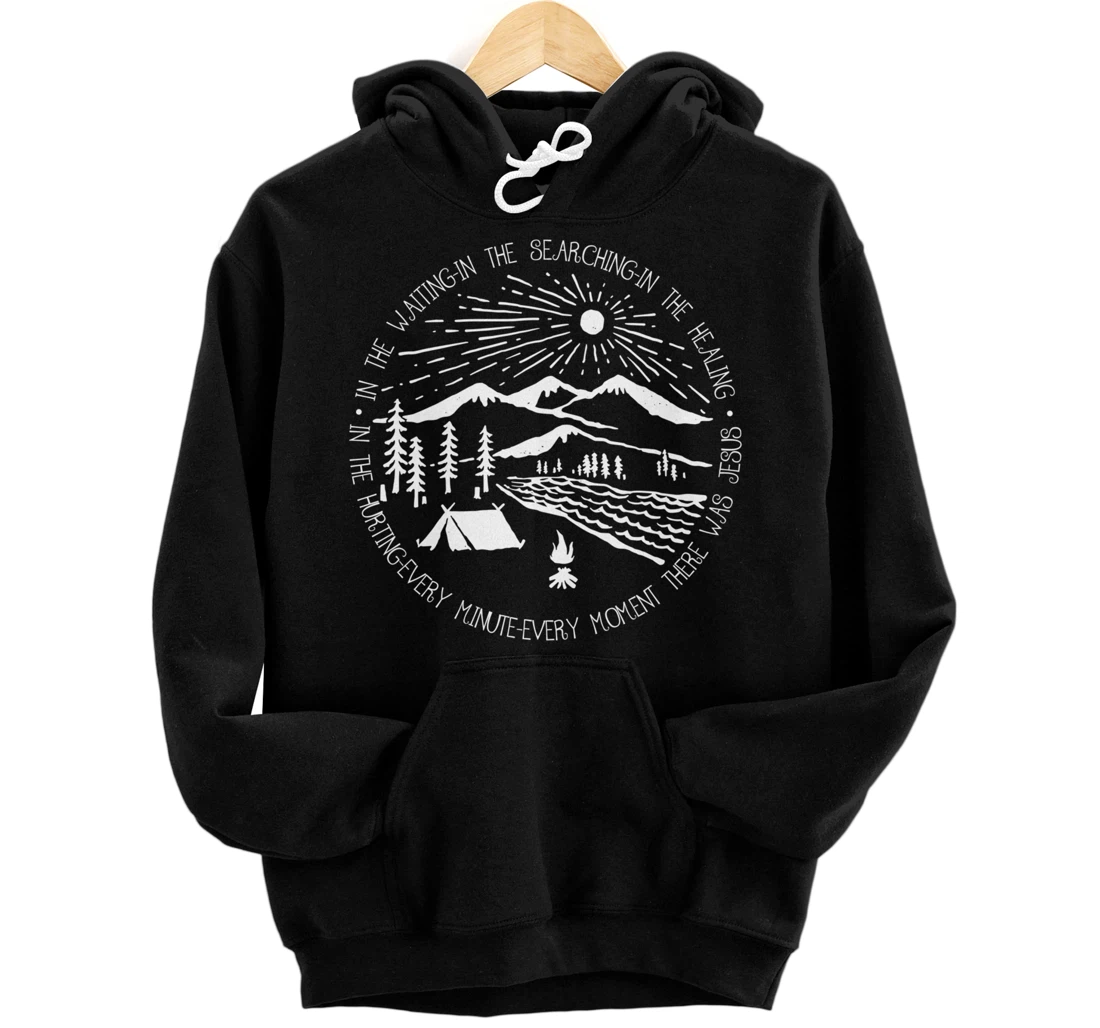 There Was Jesus Christian Hoodie In The Waiting Searching Pullover Hoodie