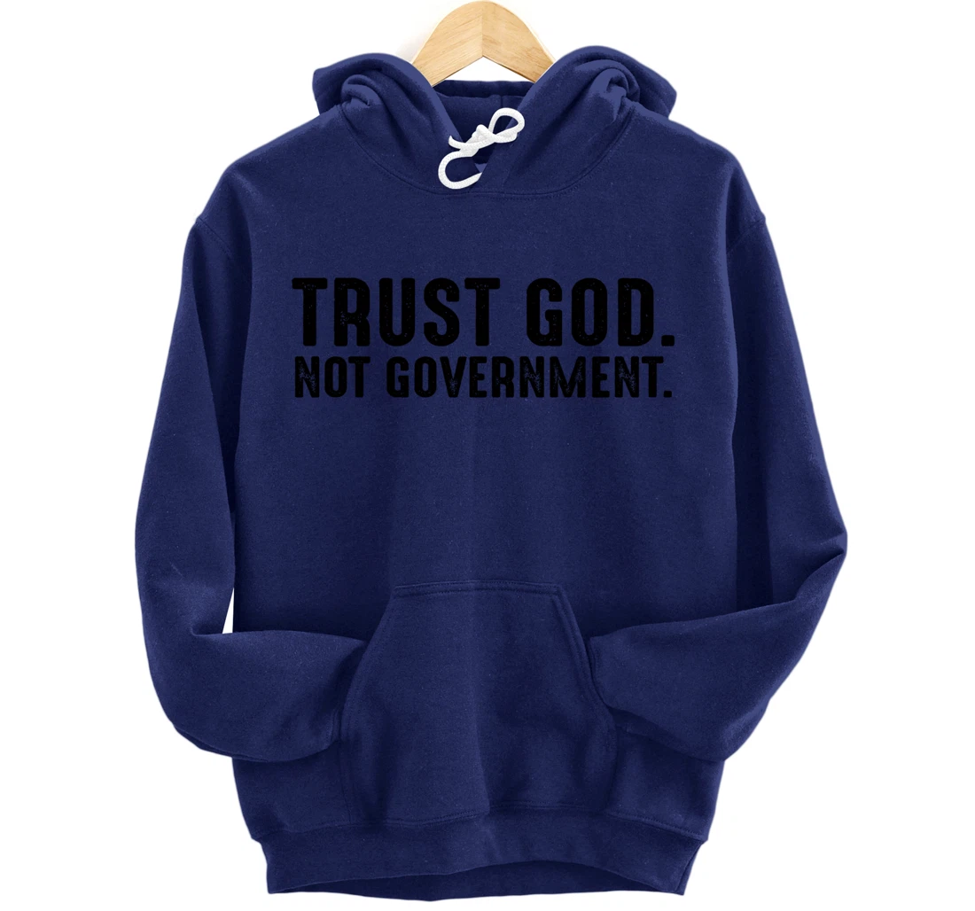 Trust God Not Government Pullover Hoodie