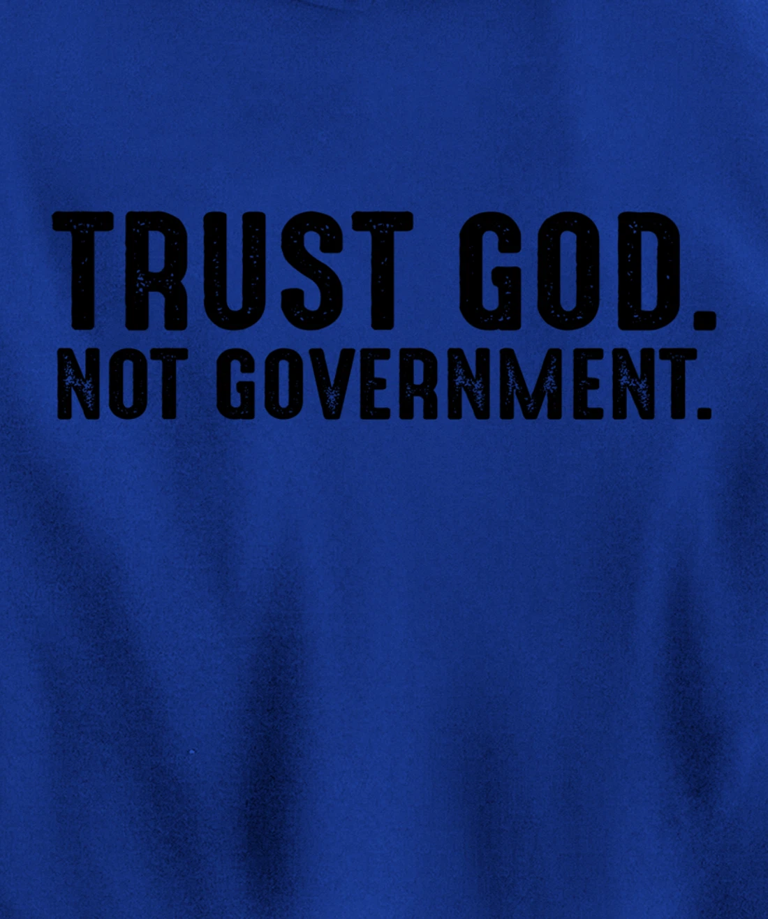 Trust God Not Government Pullover Hoodie