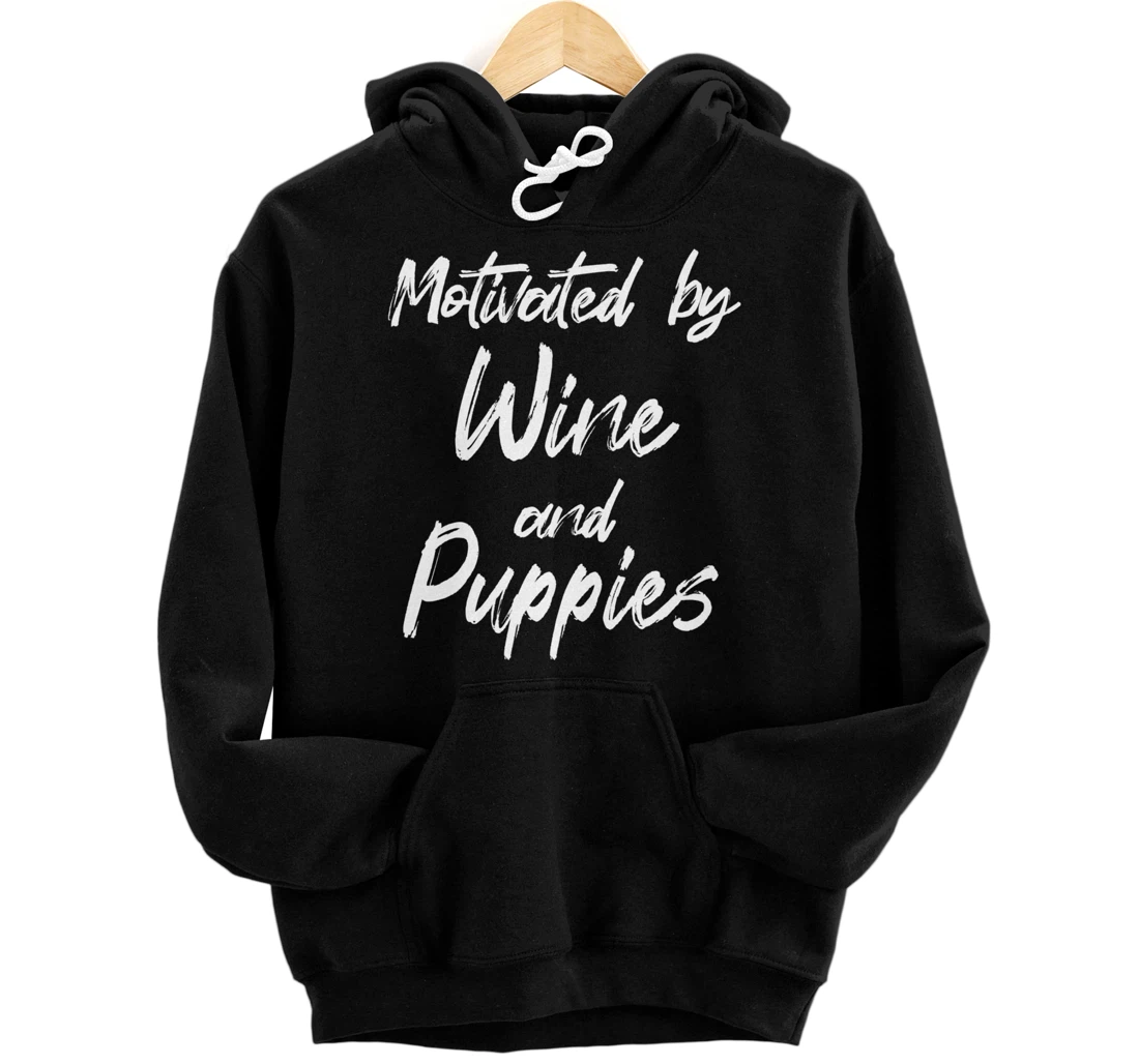 Motivated By Wine And Puppies, Funny Wine, Funny Puppy Pullover Hoodie