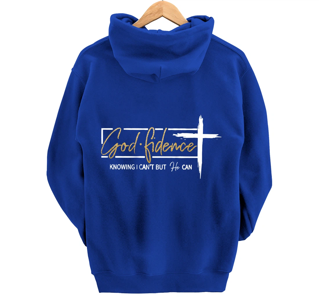 God Fidence Knowing That I Can't, but HE Can Quote Christian Pullover Hoodie