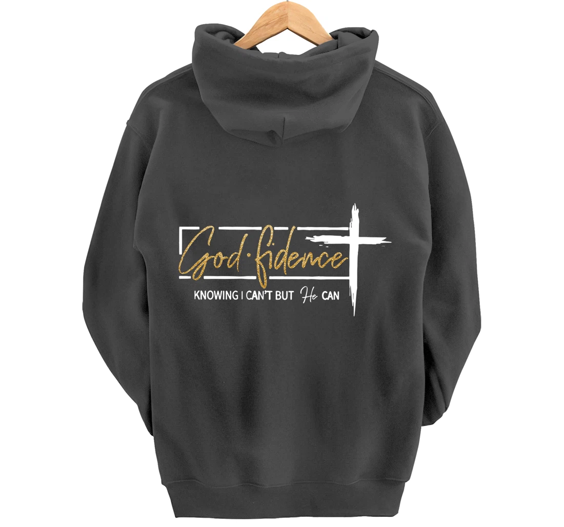 God Fidence Knowing That I Can't, but HE Can Quote Christian Pullover Hoodie