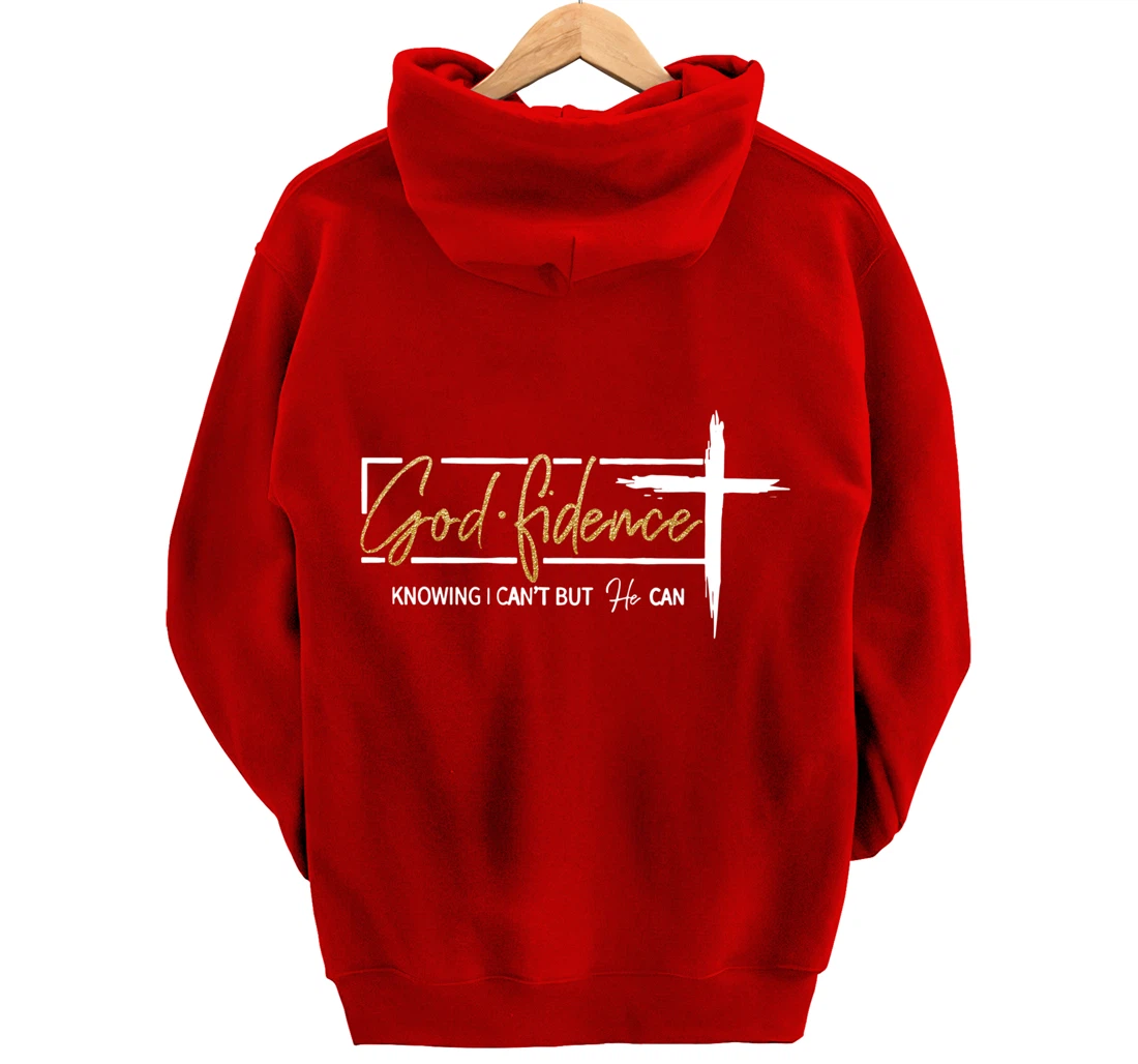 God Fidence Knowing That I Can't, but HE Can Quote Christian Pullover Hoodie