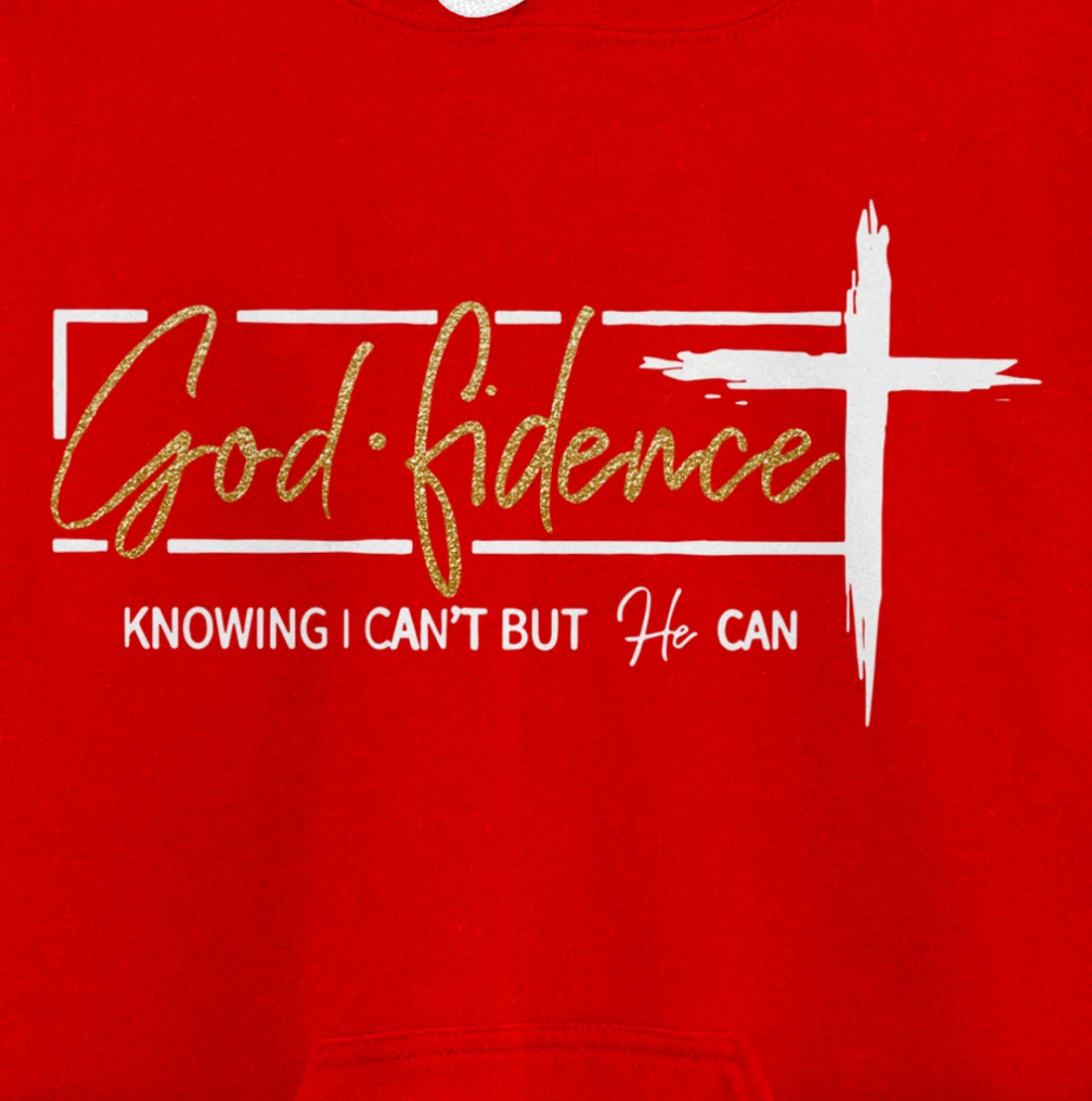 God Fidence Knowing That I Can't, but HE Can Quote Christian Pullover Hoodie