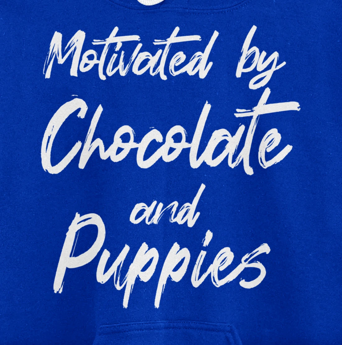 Motivated By Chocolate And Puppies, Funny Chocolate Lover Pullover Hoodie