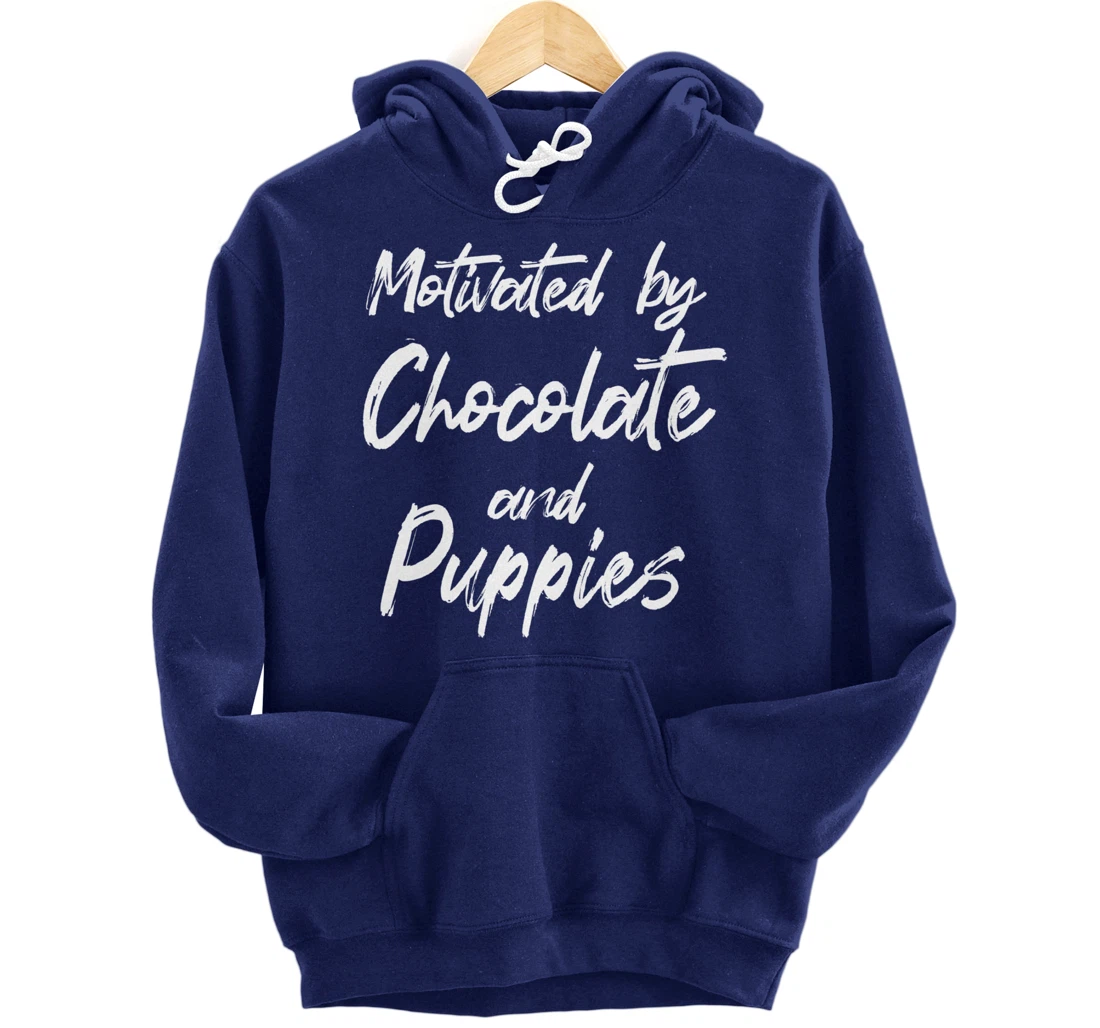 Motivated By Chocolate And Puppies, Funny Chocolate Lover Pullover Hoodie