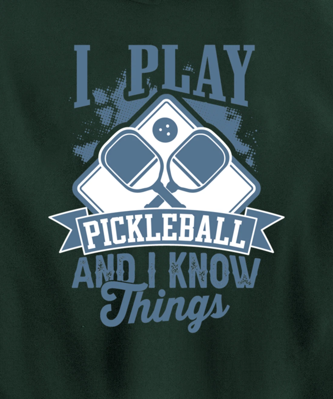 I Play Pickleball & I Know Things Funny Paddleball Dinking Pullover Hoodie
