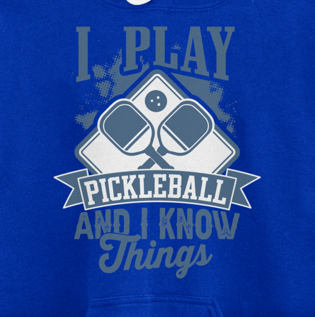 I Play Pickleball & I Know Things Funny Paddleball Dinking Pullover Hoodie