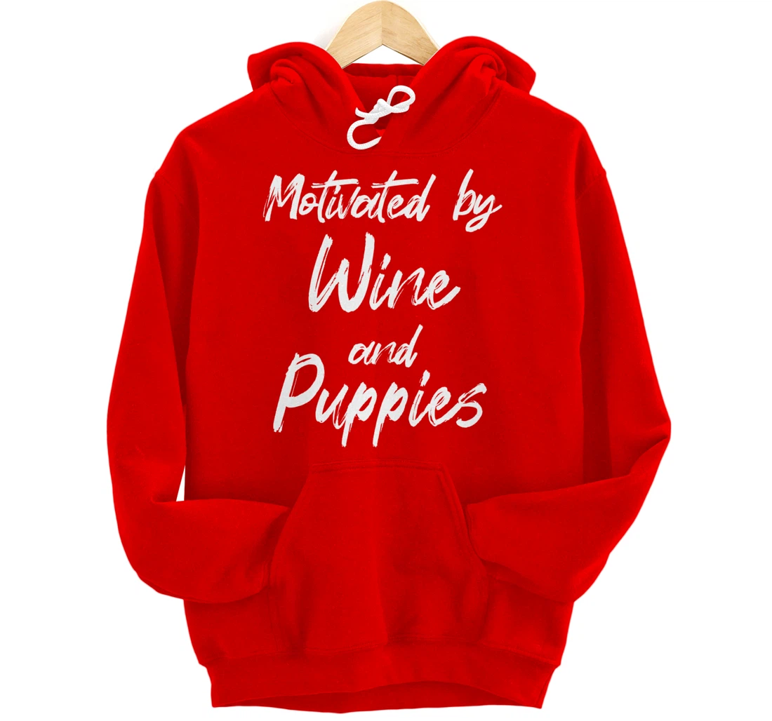 Motivated By Wine And Puppies, Funny Wine, Funny Puppy Pullover Hoodie
