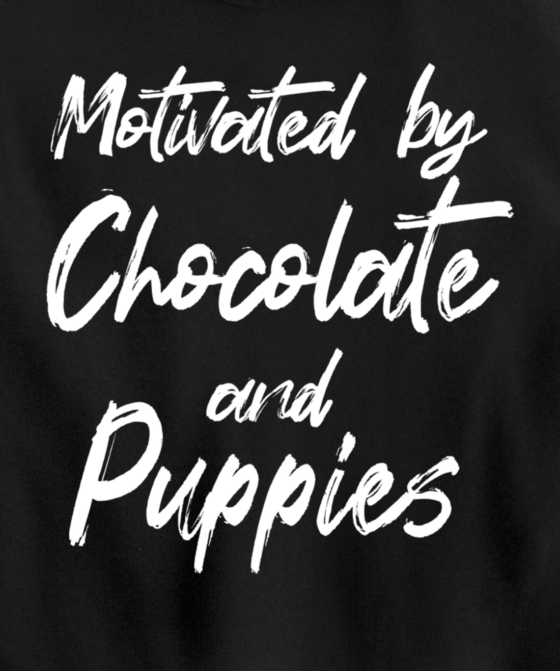 Motivated By Chocolate And Puppies, Funny Chocolate Lover Pullover Hoodie