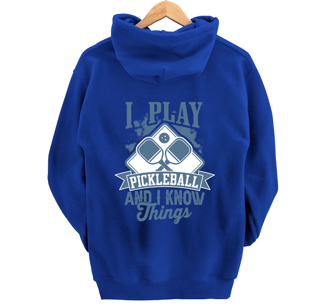 I Play Pickleball & I Know Things Funny Paddleball Dinking Pullover Hoodie