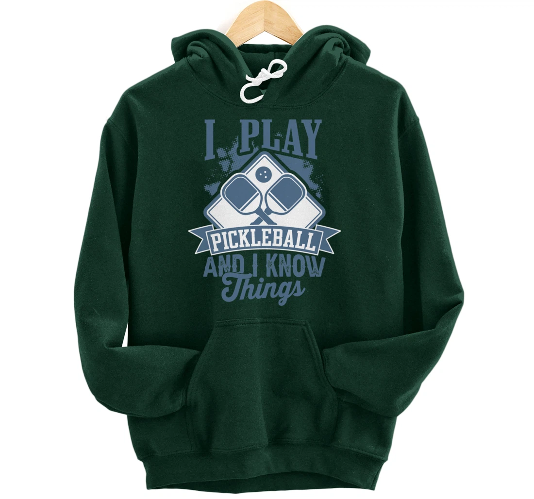 I Play Pickleball & I Know Things Funny Paddleball Dinking Pullover Hoodie