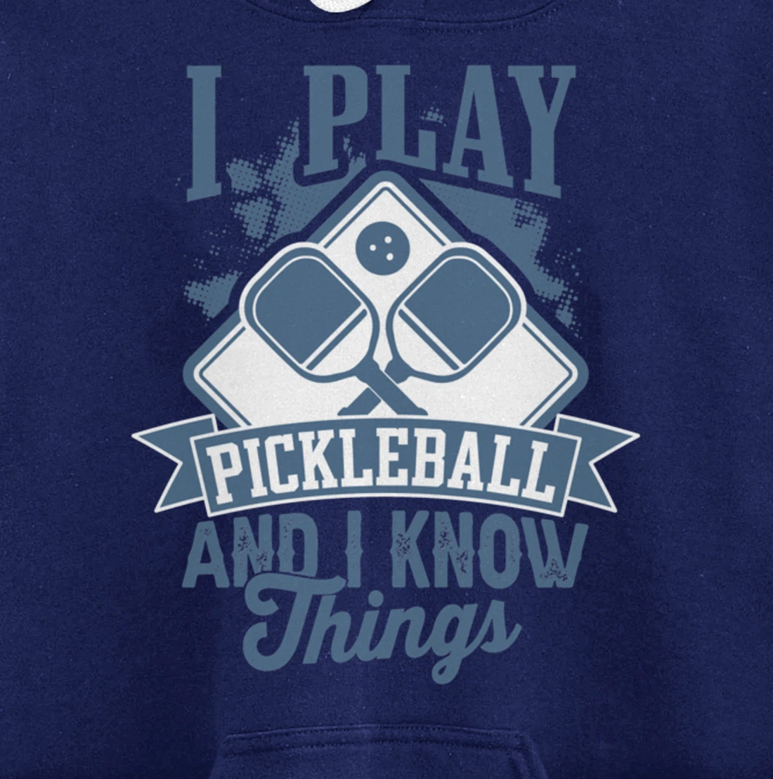 I Play Pickleball & I Know Things Funny Paddleball Dinking Pullover Hoodie