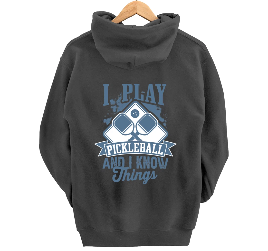 I Play Pickleball & I Know Things Funny Paddleball Dinking Pullover Hoodie