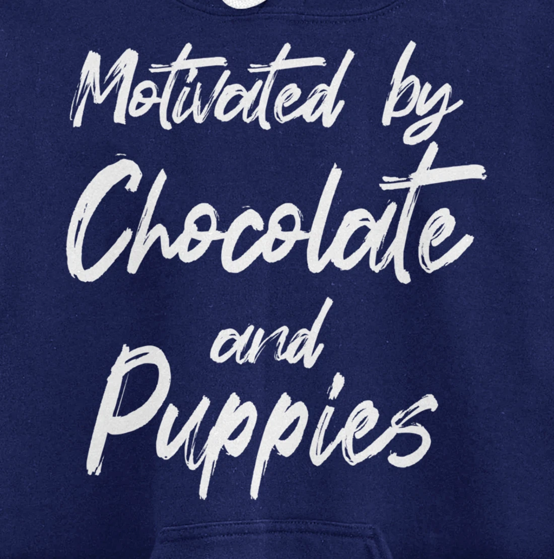 Motivated By Chocolate And Puppies, Funny Chocolate Lover Pullover Hoodie