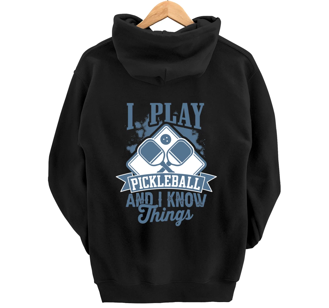 I Play Pickleball & I Know Things Funny Paddleball Dinking Pullover Hoodie