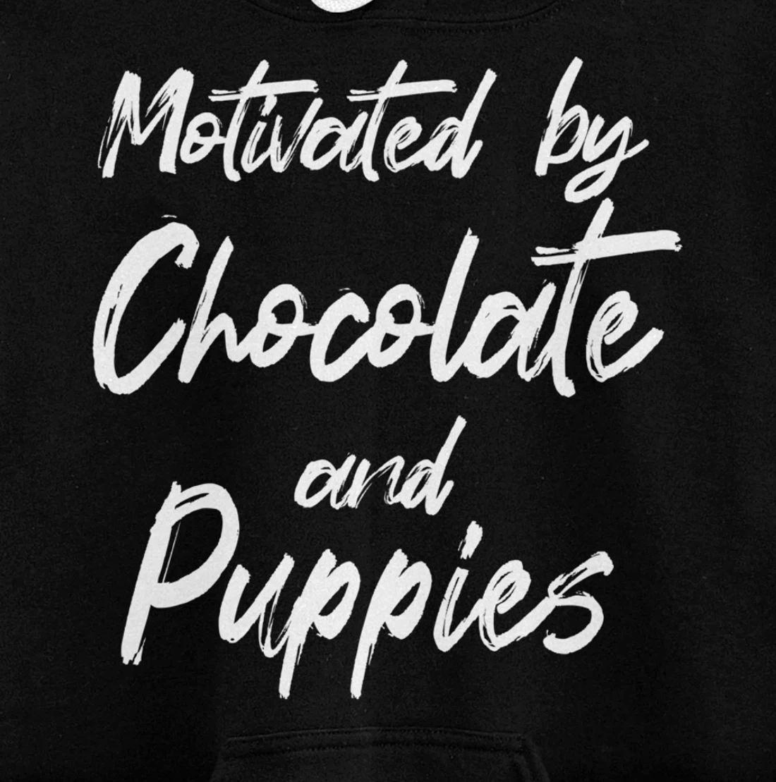 Motivated By Chocolate And Puppies, Funny Chocolate Lover Pullover Hoodie