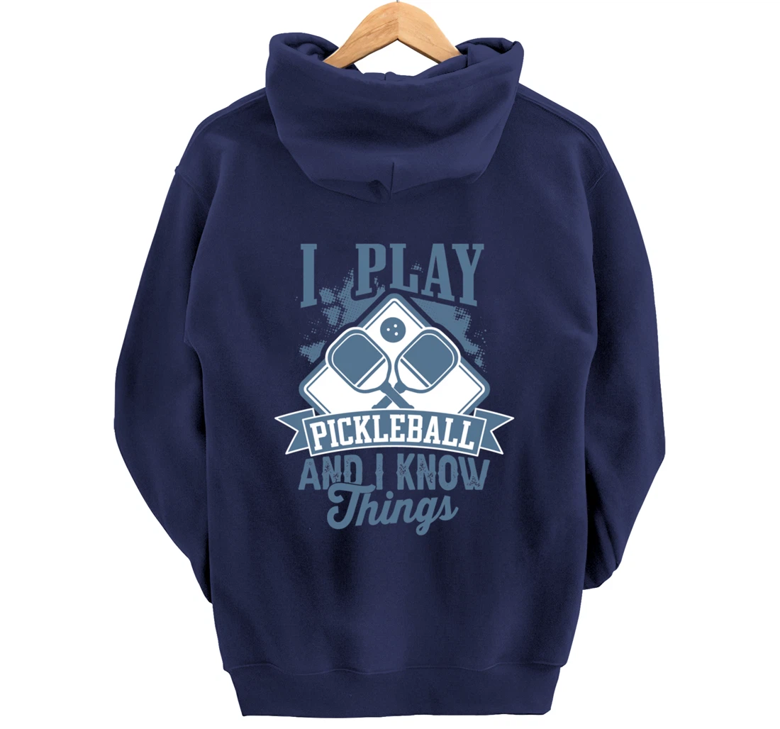 I Play Pickleball & I Know Things Funny Paddleball Dinking Pullover Hoodie
